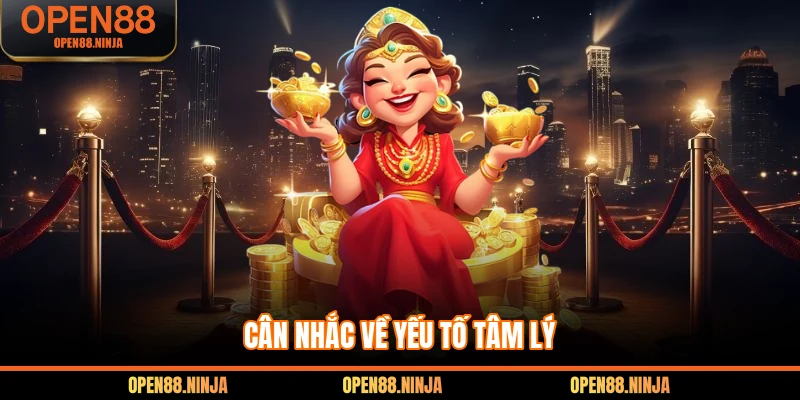 Cân nhắc về yếu tố tâm lý