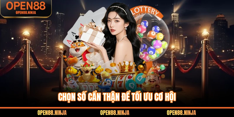 Chọn số cẩn thận để tối ưu cơ hội