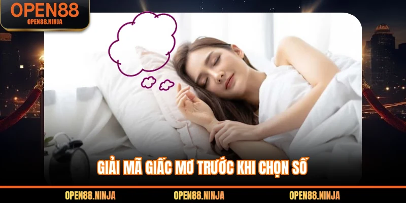 Giải mã giấc mơ trước khi chọn số