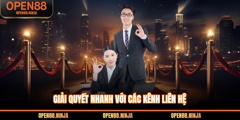 Giải quyết nhanh với các kênh liên hệ 
