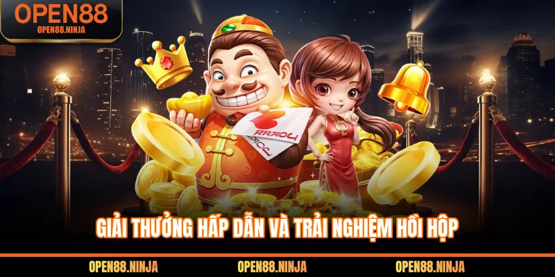 Giải thưởng hấp dẫn và trải nghiệm hồi hộp