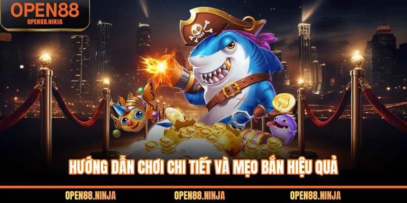 Hướng dẫn chơi chi tiết và mẹo bắn hiệu quả