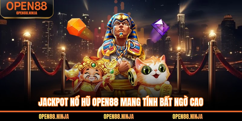 Jackpot nổ hũ Open88 mang tính bất ngờ cao