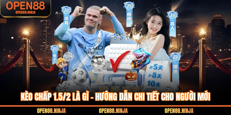 Kèo Chấp 1.5/2 Là Gì - Hướng Dẫn Chi Tiết Cho Người Mới
