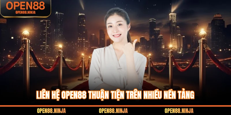 Liên hệ Open88 thuận tiện trên nhiều nền tảng