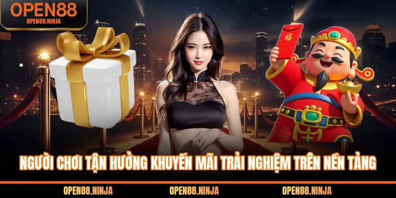 Người chơi tận hưởng khuyến mãi trải nghiệm trên nền tảng 