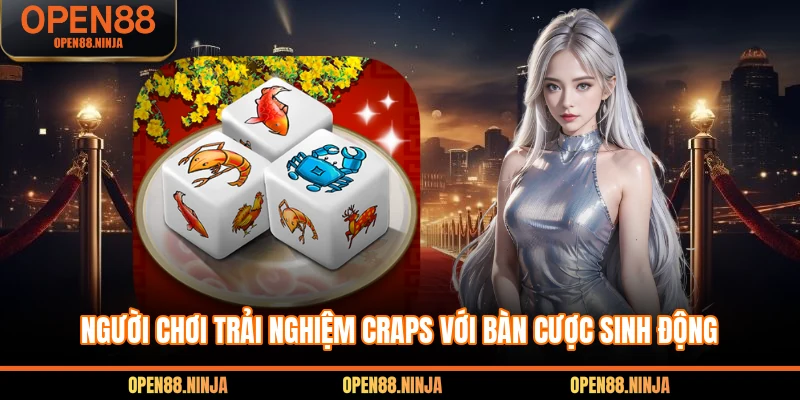 Người chơi trải nghiệm Craps với bàn cược sinh động