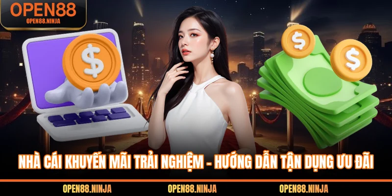 Nhà Cái Khuyến Mãi Trải Nghiệm - Hướng Dẫn Tận Dụng Ưu Đãi