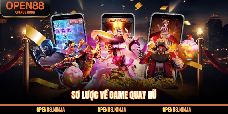 Sơ lược về game quay hũ