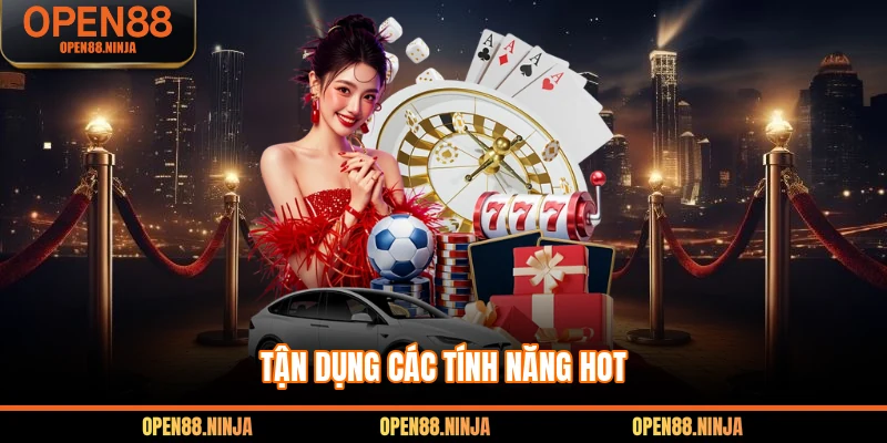 Tận dụng các tính năng hot
