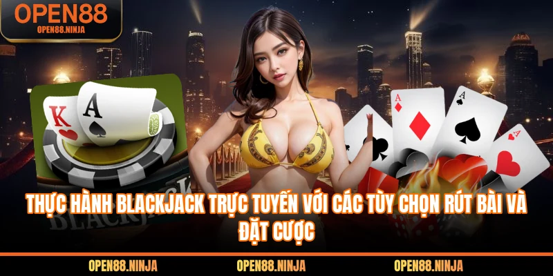 Thực hành Blackjack trực tuyến với các tùy chọn rút bài và đặt cược