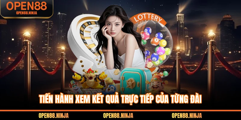 Tiến hành xem kết quả trực tiếp của từng đài 