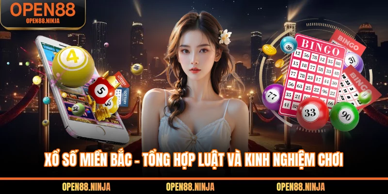 Xổ Số Miền Bắc – Tổng Hợp Luật Và Kinh Nghiệm Chơi